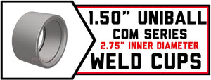 Uniball Weld Cups | 1.50" COM Series - 2.750" Inner Diameter | 9046 Series