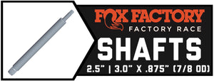Fox Shock 2.5 x 7/8" Shafts | 3.0 x 7/8" Shafts - Factory Series