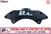 ProAm Racing 6993N-WWC CALIPER | 6-PISTON | 6.875" MOUNT